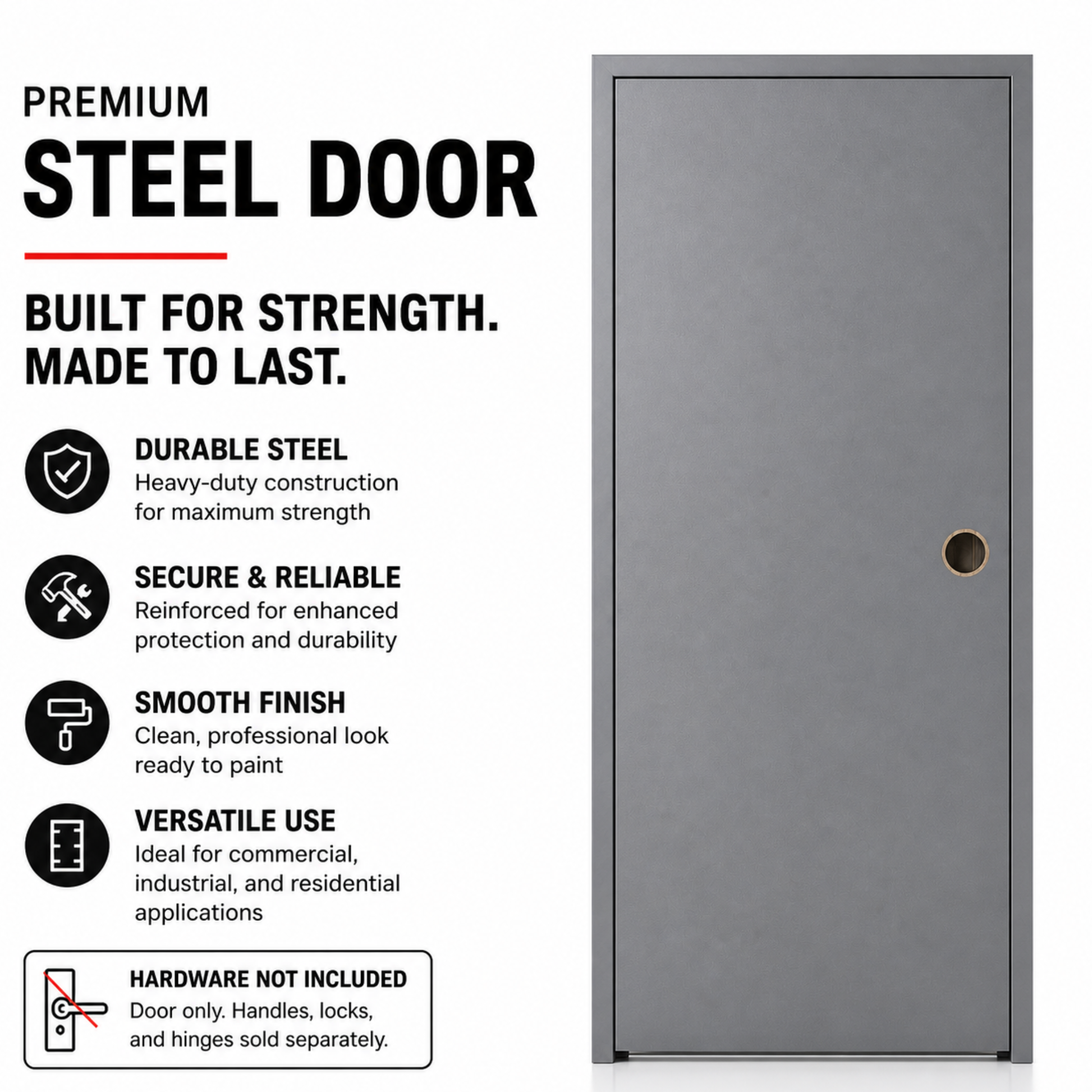 Premium steel door — built for strength, made to last. Hardware not included.
